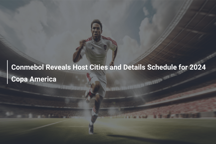 CONMEBOL Announces Host Venues for Opening and Final matches of