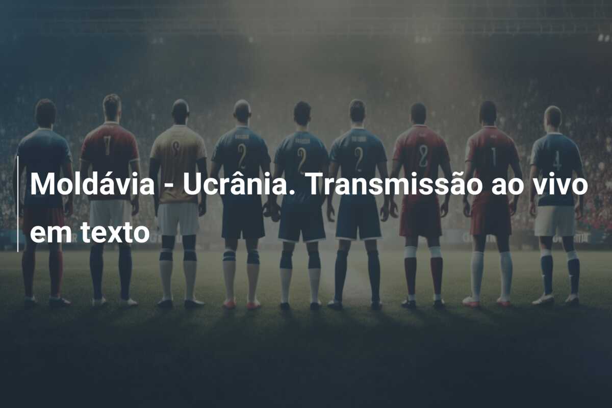 Moldávia – Ucrânia. Transmissão ao vivo em texto