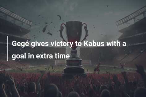 Gegé gives victory to Kabus with a goal in extra time