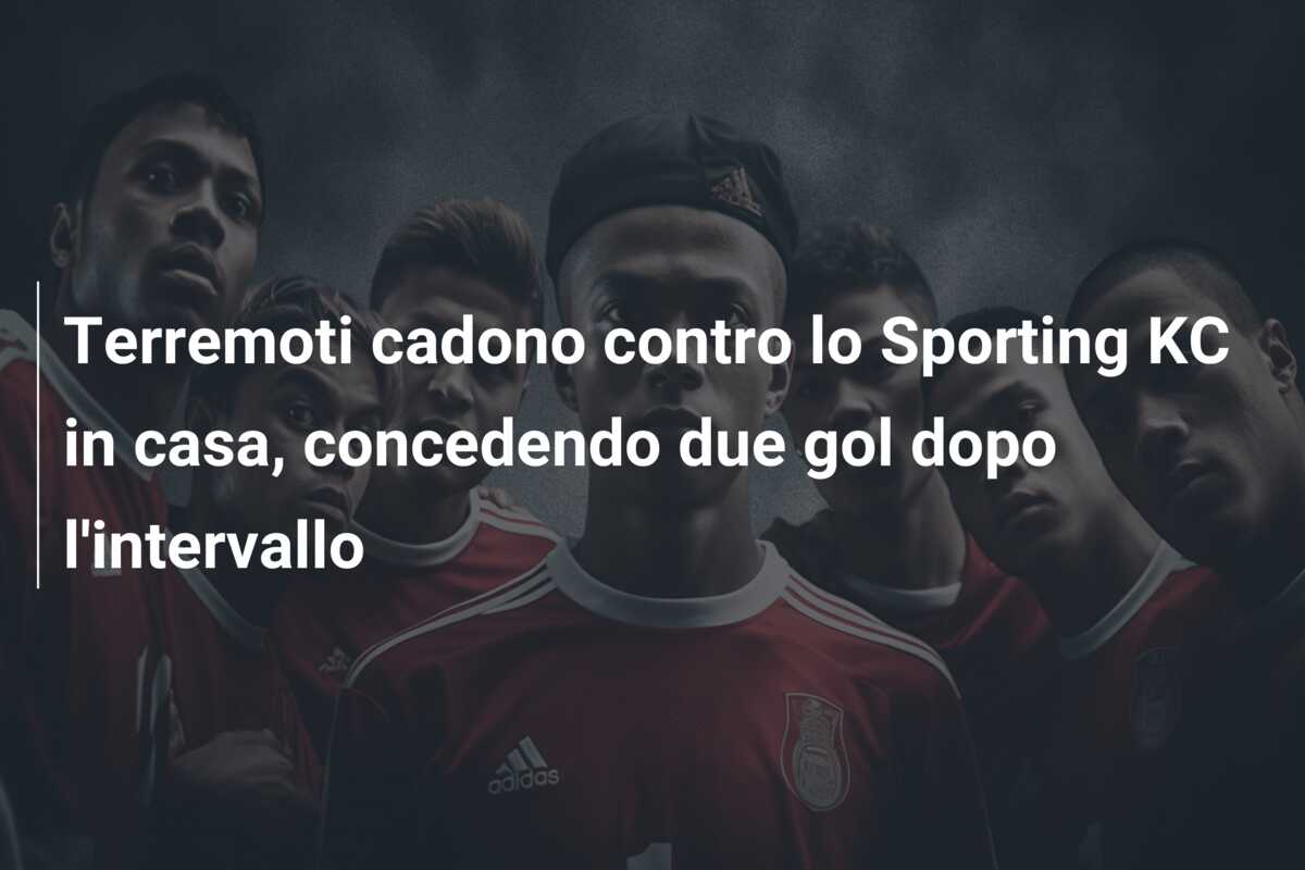 Terremoti cadono contro lo Sporting KC in casa, concedendo due gol dopo l’intervallo