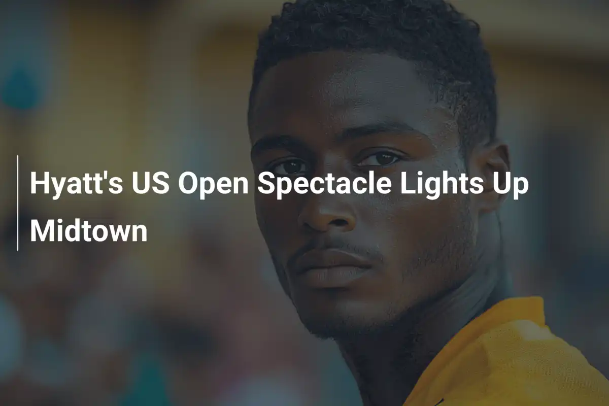 Hyatts spektakuläres US-Open-Event elektrisiert Midtown