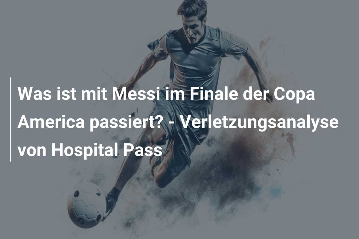 Was ist mit Messi im Finale der Copa America passiert? – Verletzungsanalyse von Hospital Pass