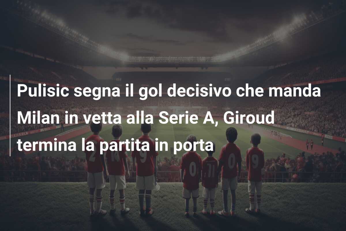 Pulisic segna il gol decisivo che manda Milan in vetta alla Serie A, Giroud termina la partita in porta