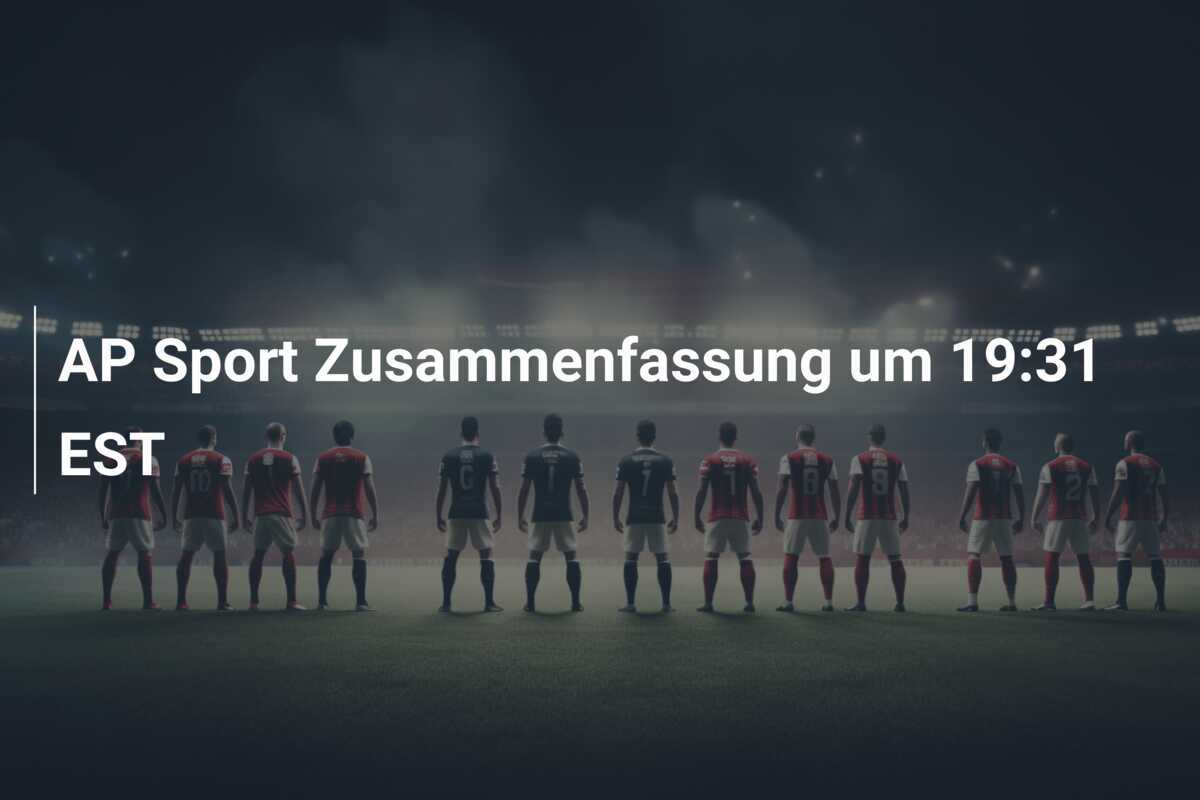 AP Sport Zusammenfassung um 19:31 EST