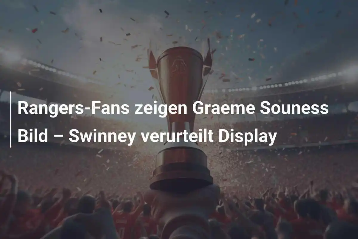 Rangers-Fans zeigen Graeme Souness Bild – Swinney verurteilt Display