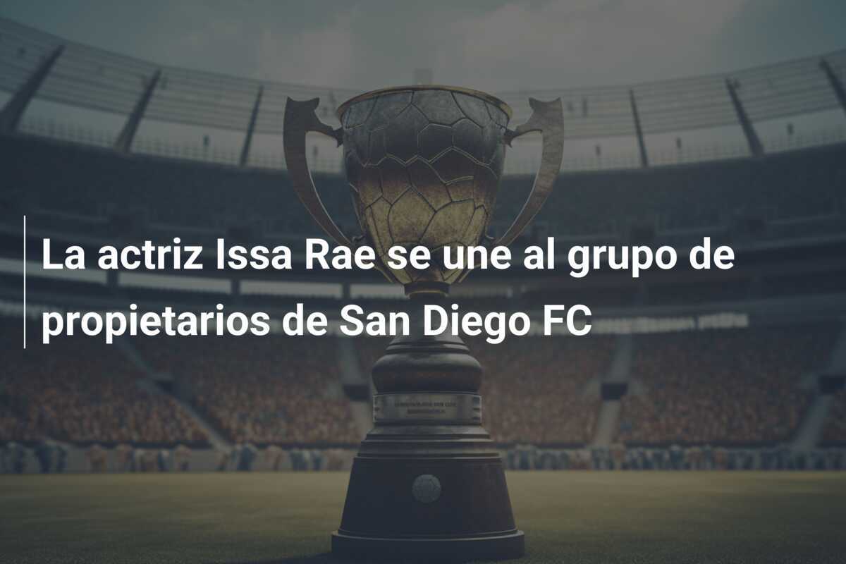 La actriz Issa Rae se une al grupo de propietarios de San Diego FC