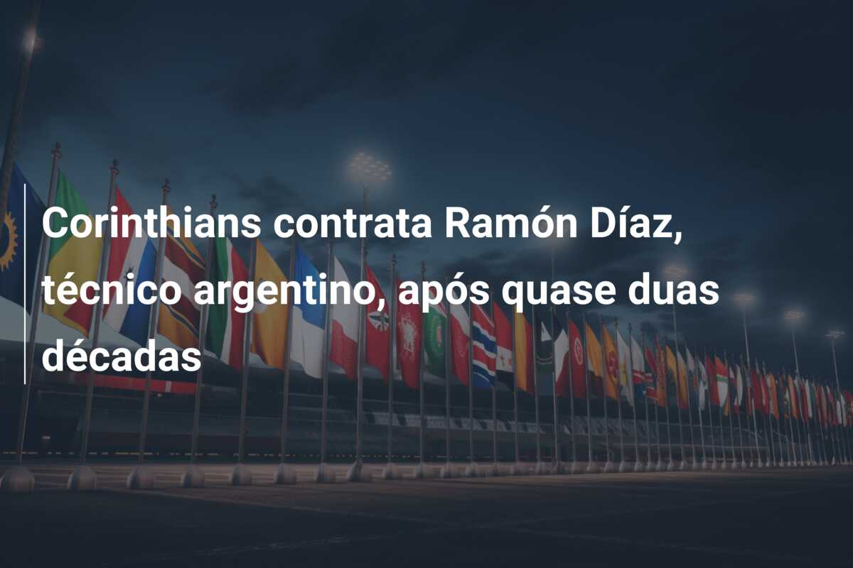 Corinthians contrata Ramón Díaz, técnico argentino, após quase duas décadas