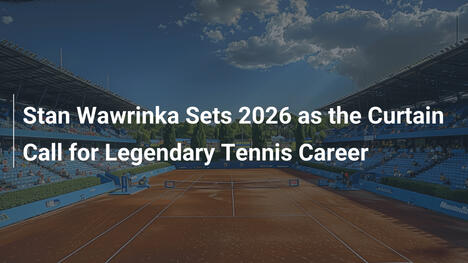 Stan Wawrinka kündigt 2026 als Ende seiner legendären Tenniskarriere an