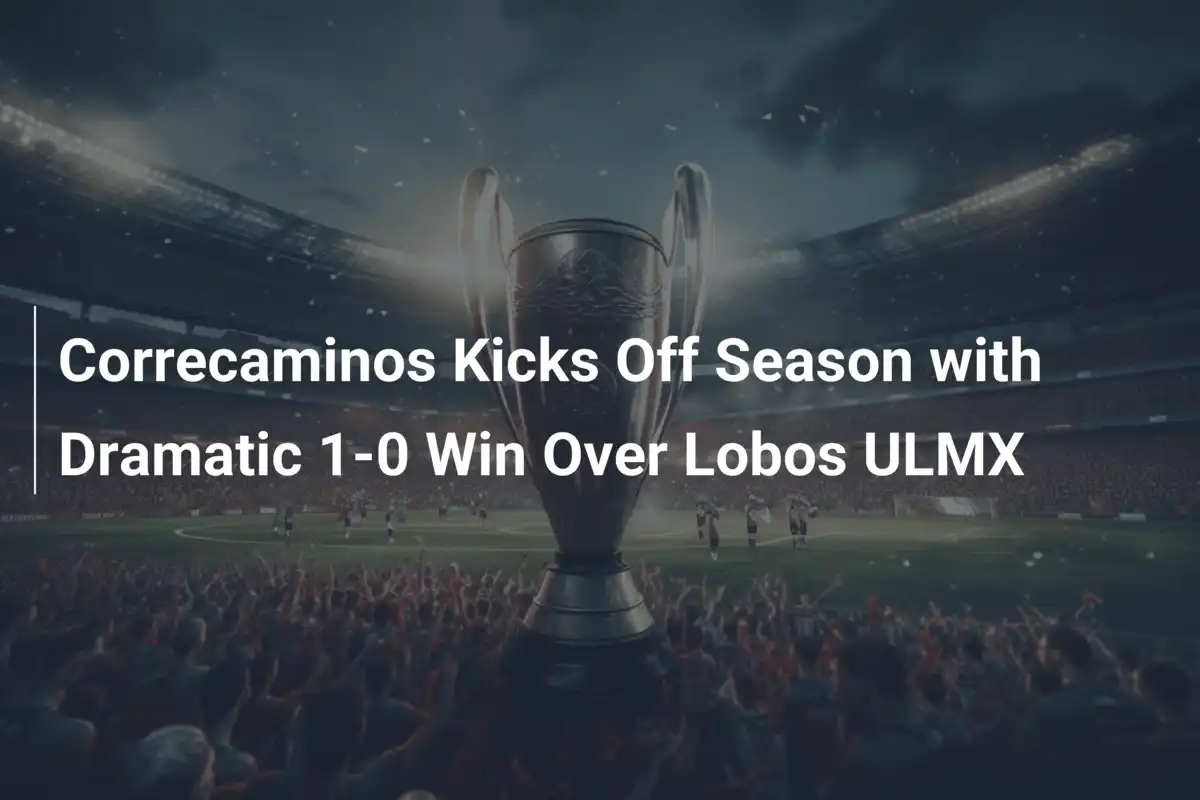 Correcaminos Parte col Botto: 1-0 Drammatico contro Lobos ULMX