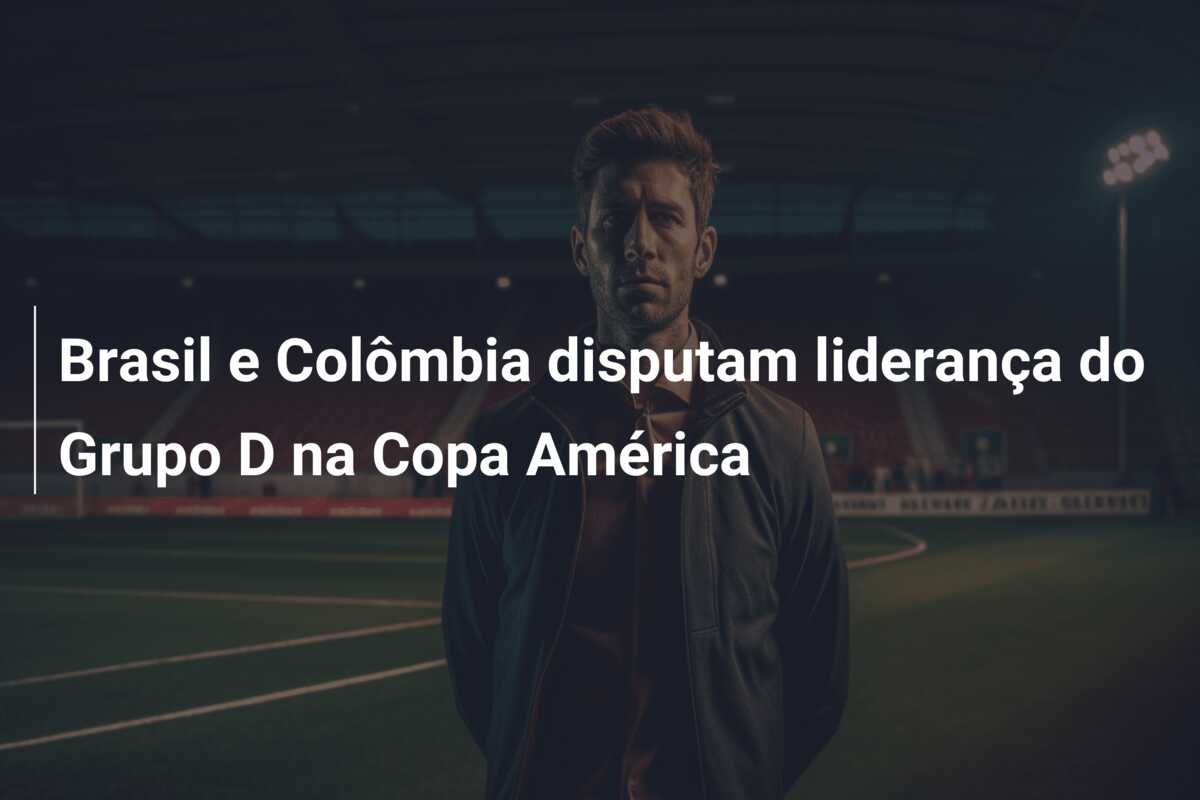 Brasil e Colômbia disputam liderança do Grupo D na Copa América