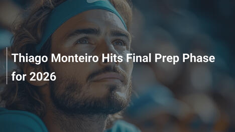 Thiago Monteiro in der finalen Vorbereitung für 2026