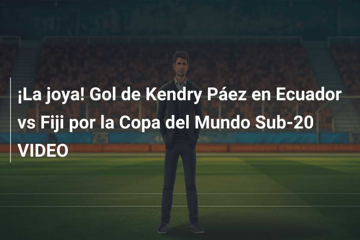 ¡La joya! Gol de Kendry Páez en Ecuador vs Fiji por la Copa del Mundo Sub-20 VIDEO