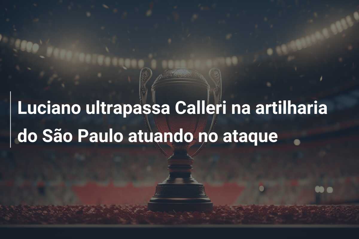 Luciano ultrapassa Calleri na artilharia do São Paulo atuando no ataque
