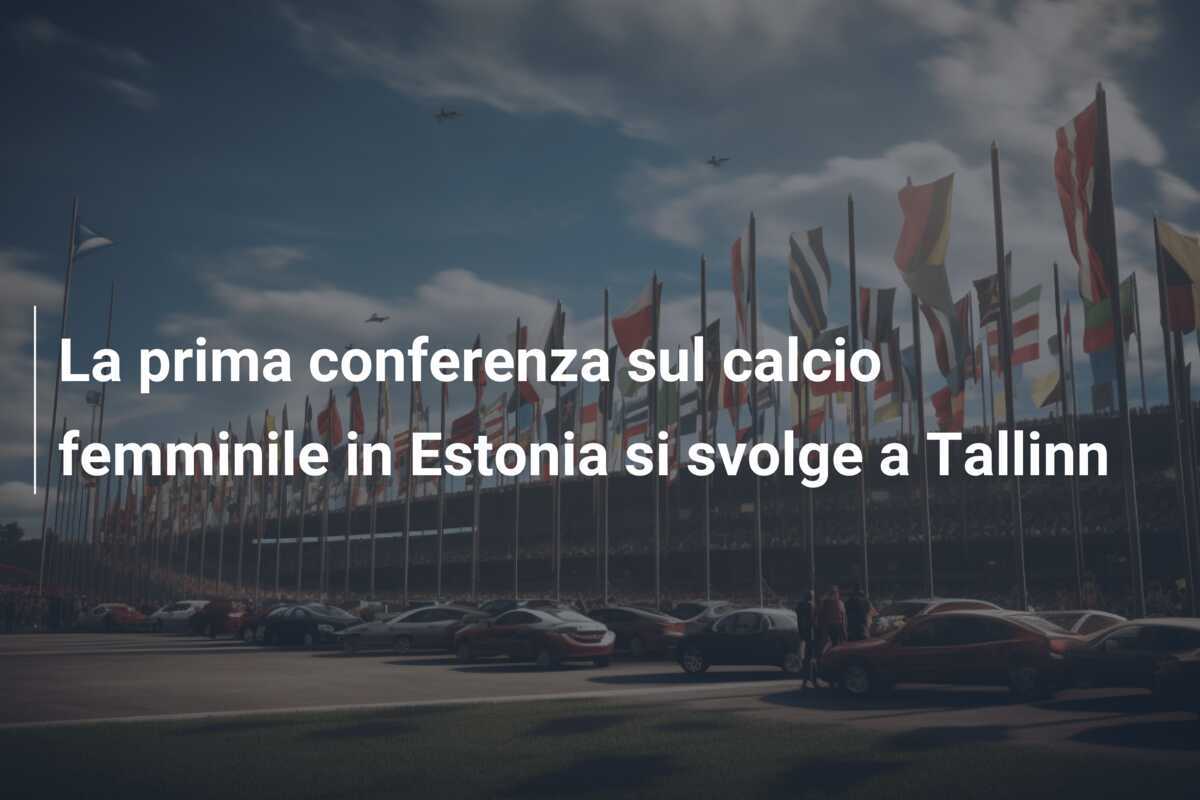 La prima conferenza sul calcio femminile in Estonia si svolge a Tallinn