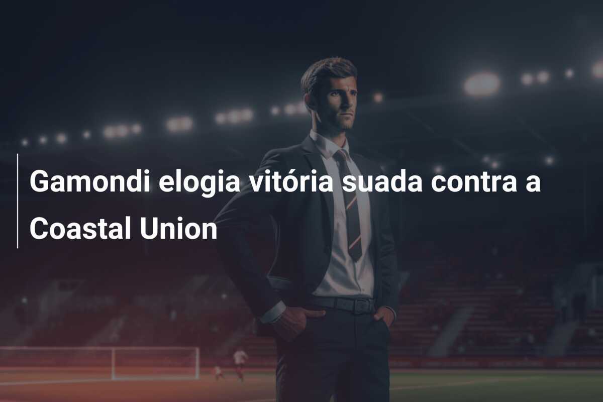 Gamondi elogia vitória suada contra a Coastal Union