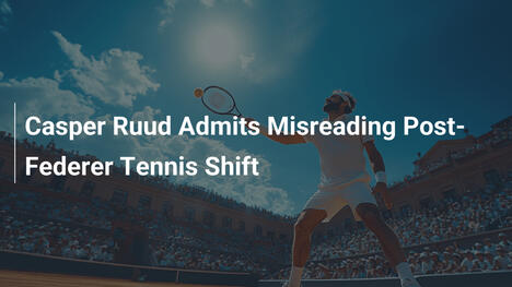 Casper Ruud gesteht Fehleinschätzung im Post-Federer-Tennis