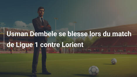 Usman Dembele se blesse lors du match de Ligue 1 contre Lorient