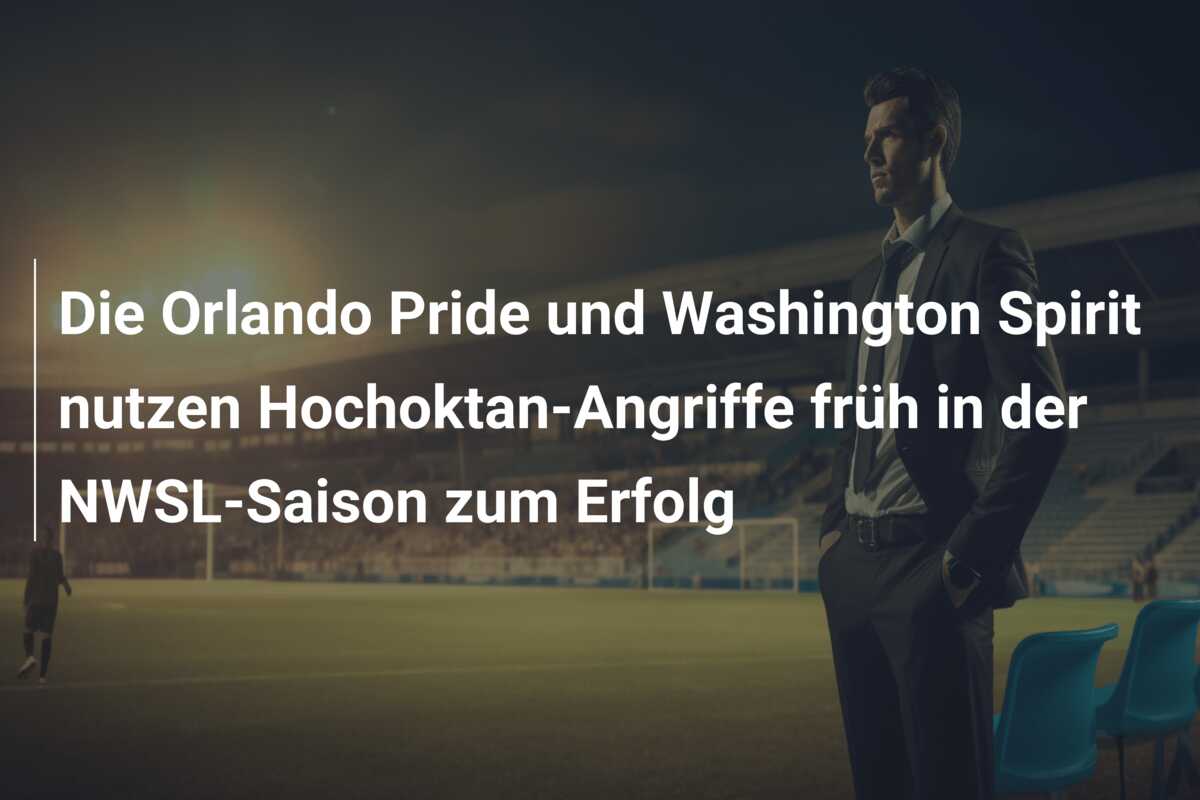 Die Orlando Pride und Washington Spirit nutzen Hochoktan-Angriffe früh in der NWSL-Saison zum Erfolg