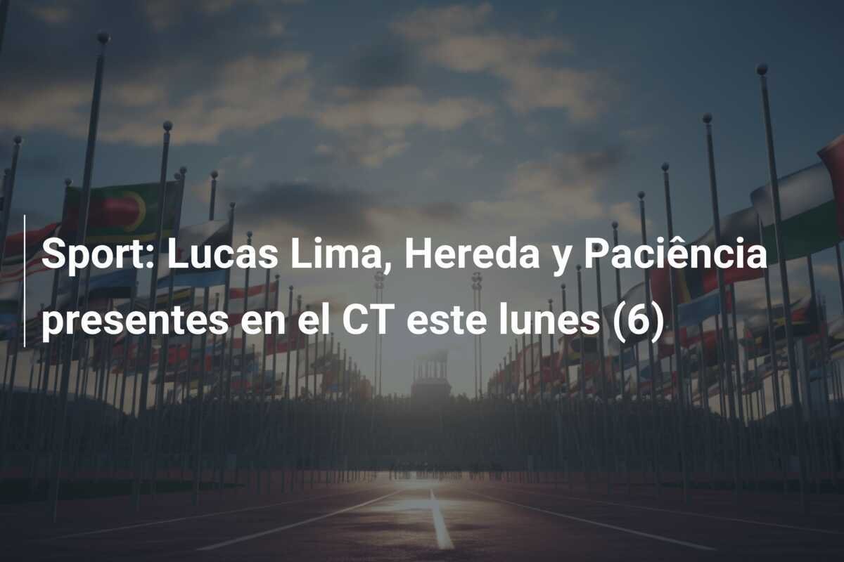 Sport: Lucas Lima, Hereda y Paciência presentes en el CT este lunes (6)