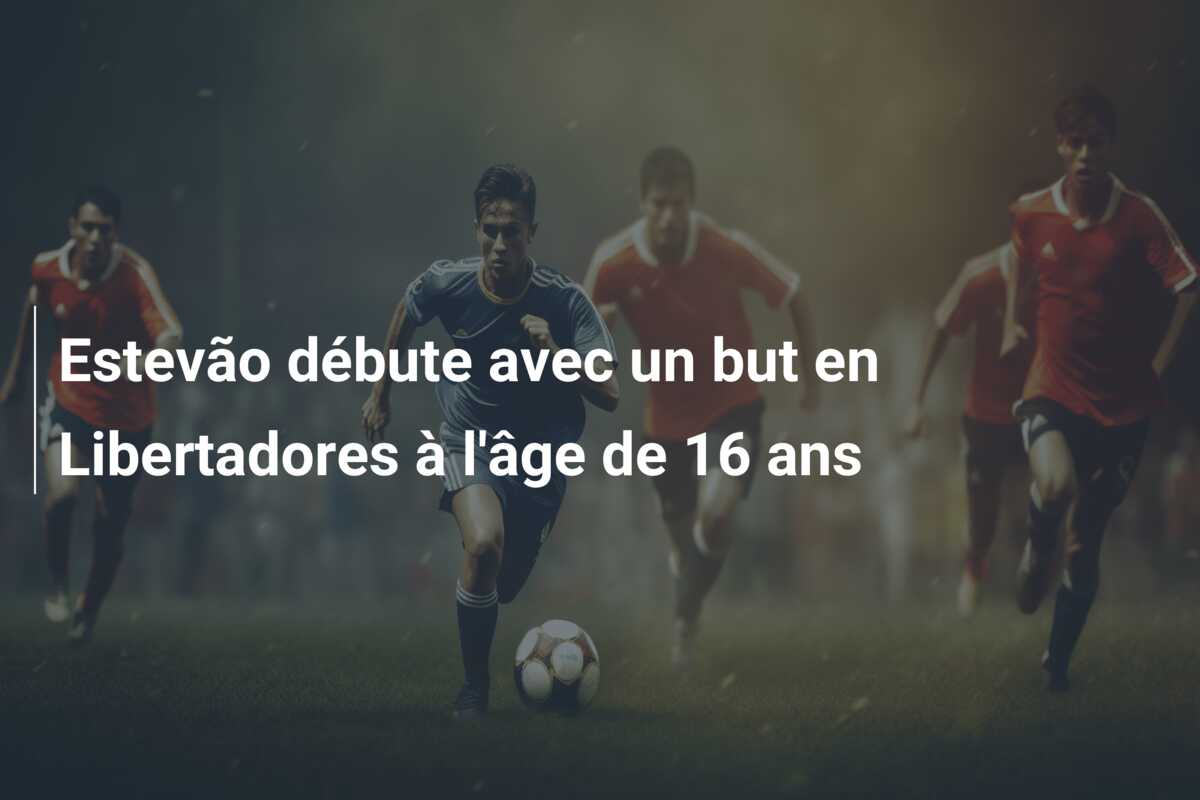 Estevão débute avec un but en Libertadores à l’âge de 16 ans