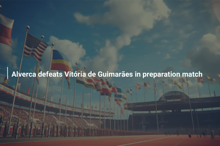 Alverca defeats Vitória de Guimarães in preparation match
