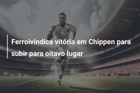 Ferroivindica vitória em Chippen para subir para oitavo lugar
