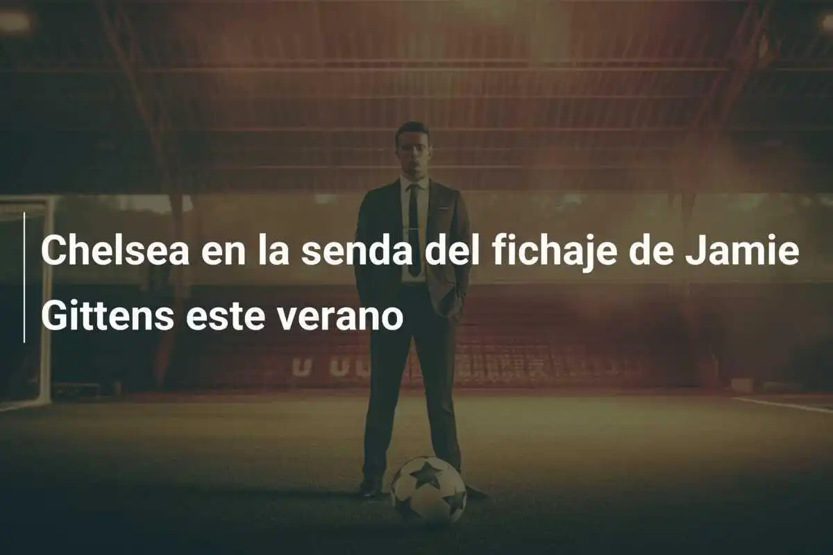Chelsea en la senda del fichaje de Jamie Gittens este verano