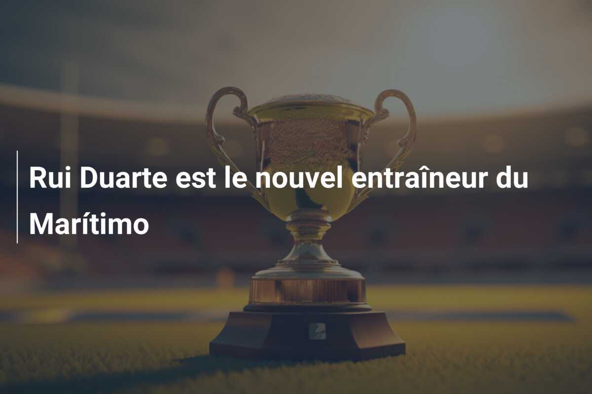 Rui Duarte est le nouvel entraîneur du Marítimo