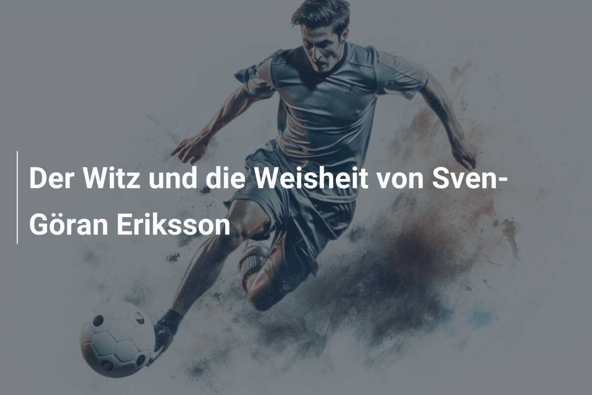 Der Witz und die Weisheit von Sven-Göran Eriksson