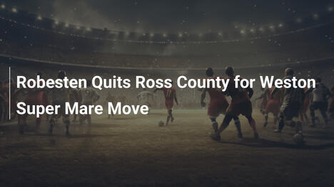 Robeston wechselt von Ross County zu Weston-super-Mare