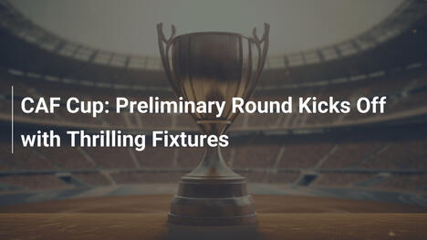 CAF Confederation Cup: Vorrunde startet mit spannenden Duellen
