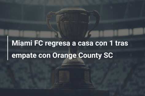 Miami FC regresa a casa con 1 tras empate con Orange County SC