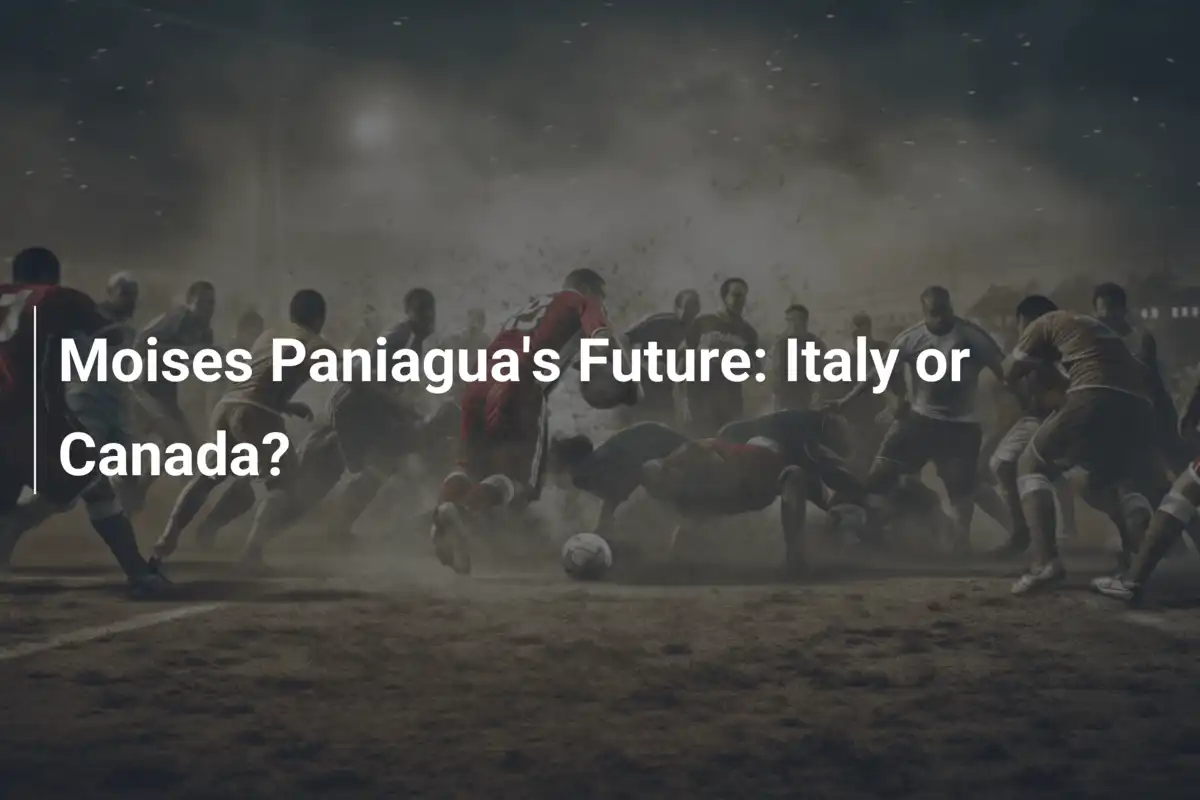 Moises Paniagua's Future: Italy or Canada?