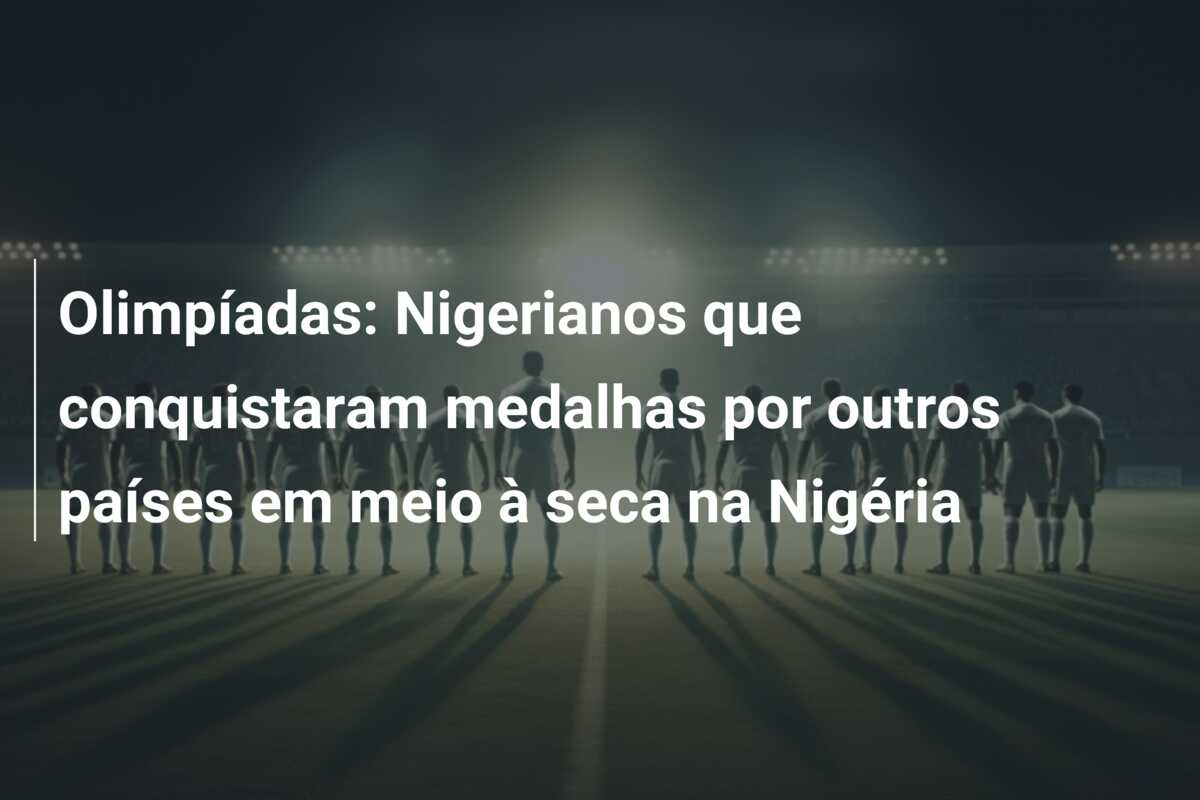 Olimpíadas: Nigerianos que conquistaram medalhas por outros países em meio à seca na Nigéria