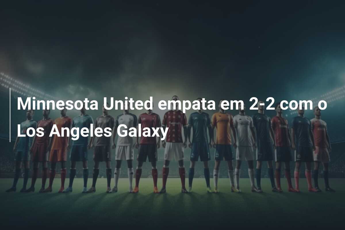 Minnesota United empata em 2-2 com o Los Angeles Galaxy