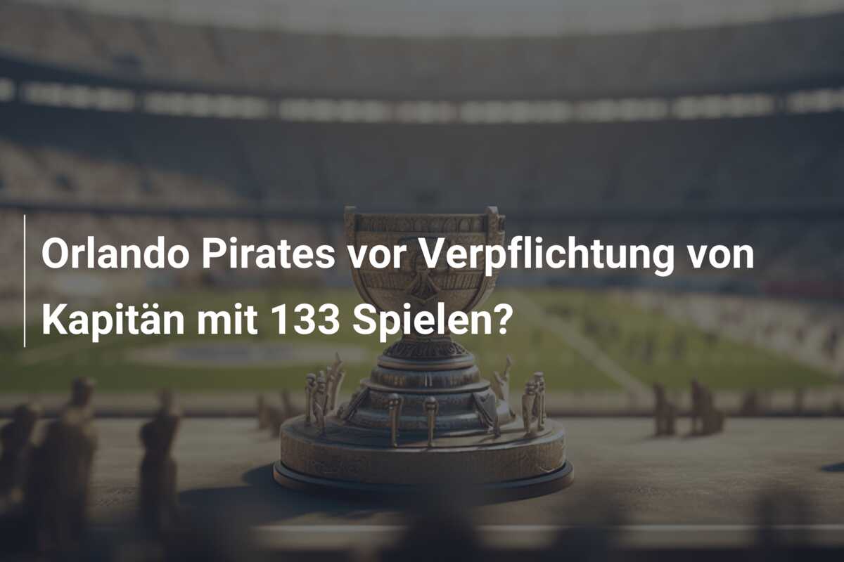 Orlando Pirates vor Verpflichtung von Kapitän mit 133 Spielen?