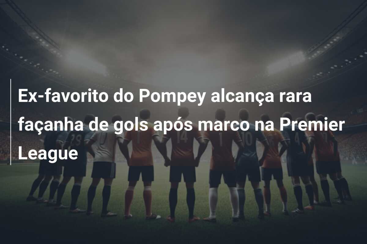 Ex-favorito do Pompey alcança rara façanha de gols após marco na Premier League