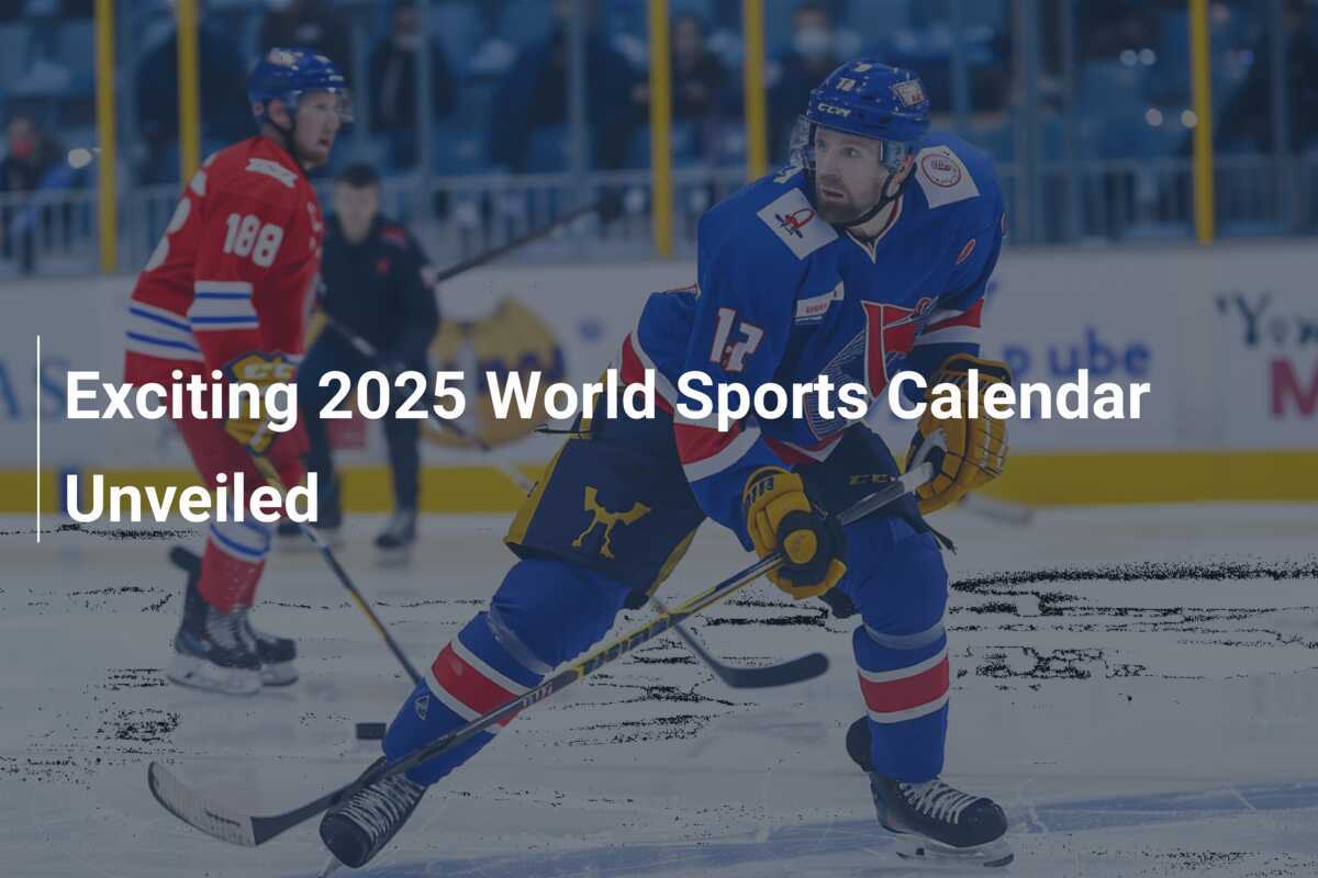 Exciting 2025 World Sports Calendar Unveiled