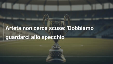 Arteta non cerca scuse: 'Dobbiamo guardarci allo specchio'