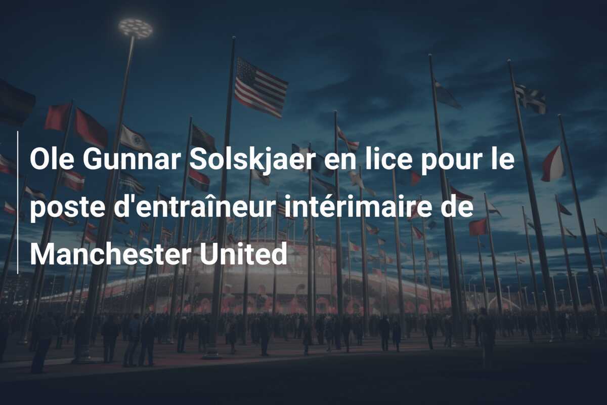 Ole Gunnar Solskjaer en lice pour le poste d'entraîneur intérimaire de Manchester United