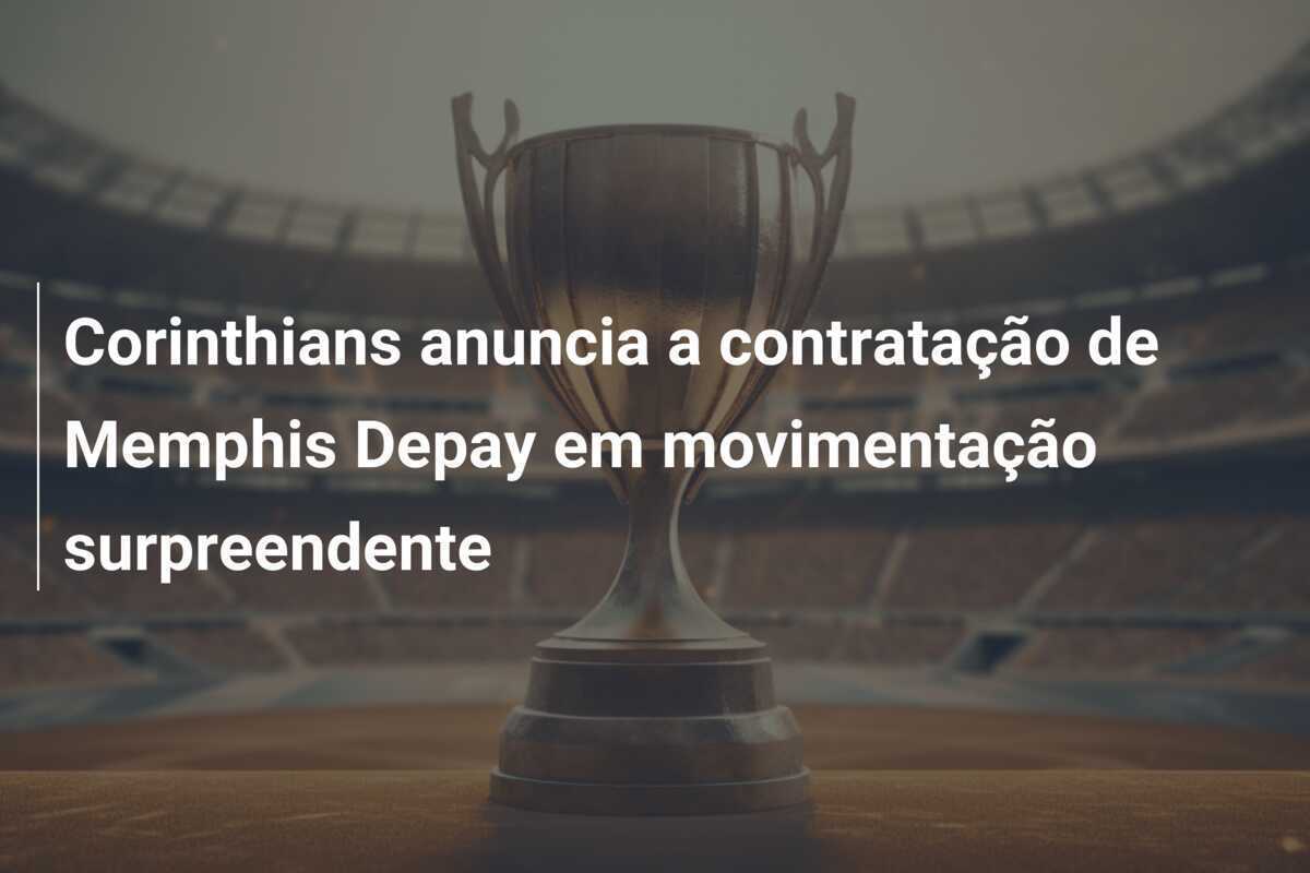 Corinthians anuncia a contratação de Memphis Depay em movimentação surpreendente