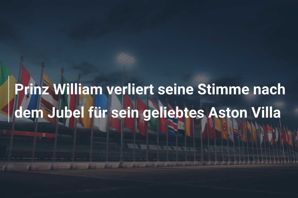 Prinz William verliert seine Stimme nach dem Jubel für sein geliebtes Aston Villa
