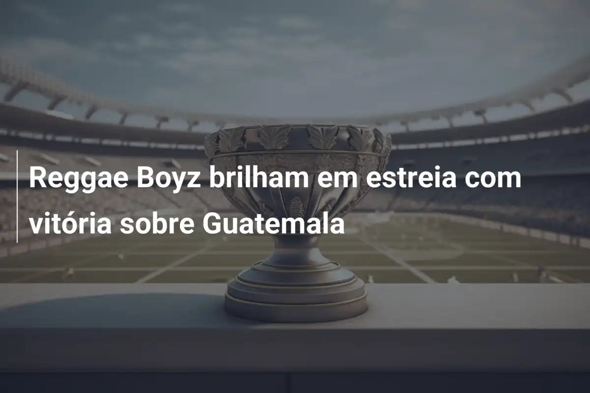 Reggae Boyz brilham em estreia com vitória sobre Guatemala