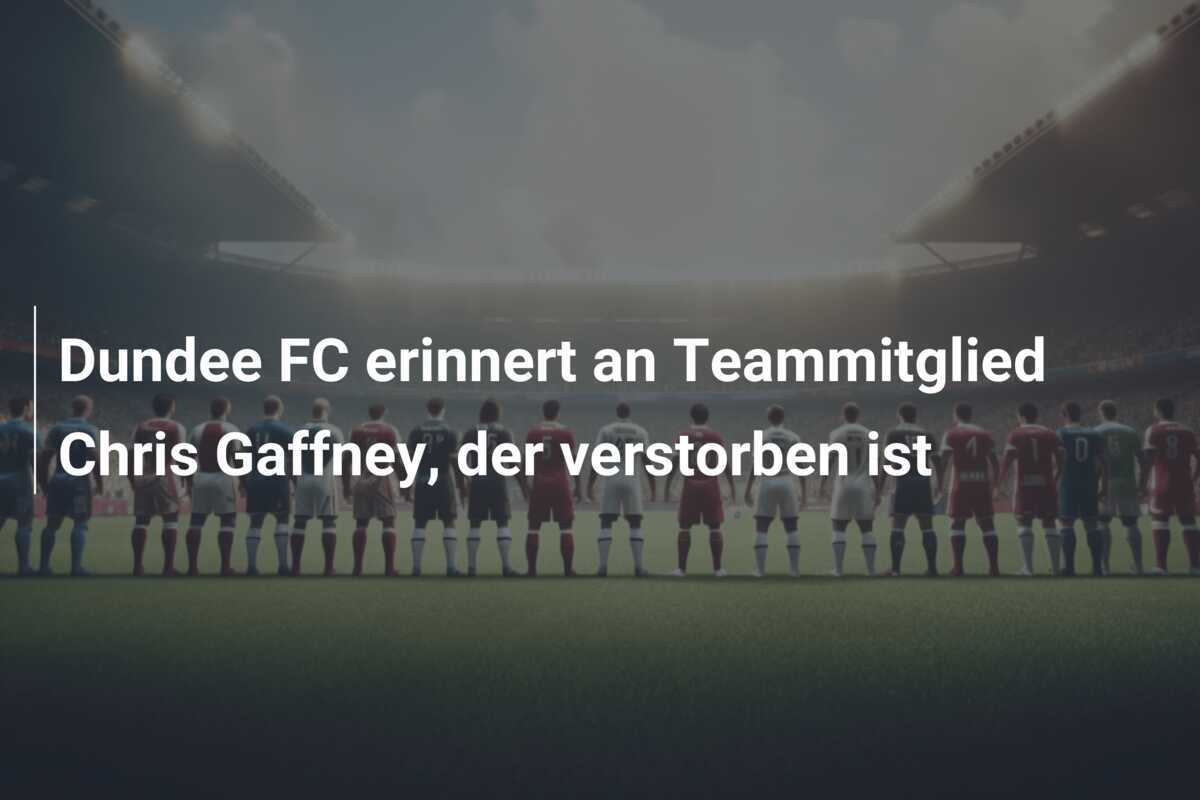 Dundee FC erinnert an Teammitglied Chris Gaffney, der verstorben ist