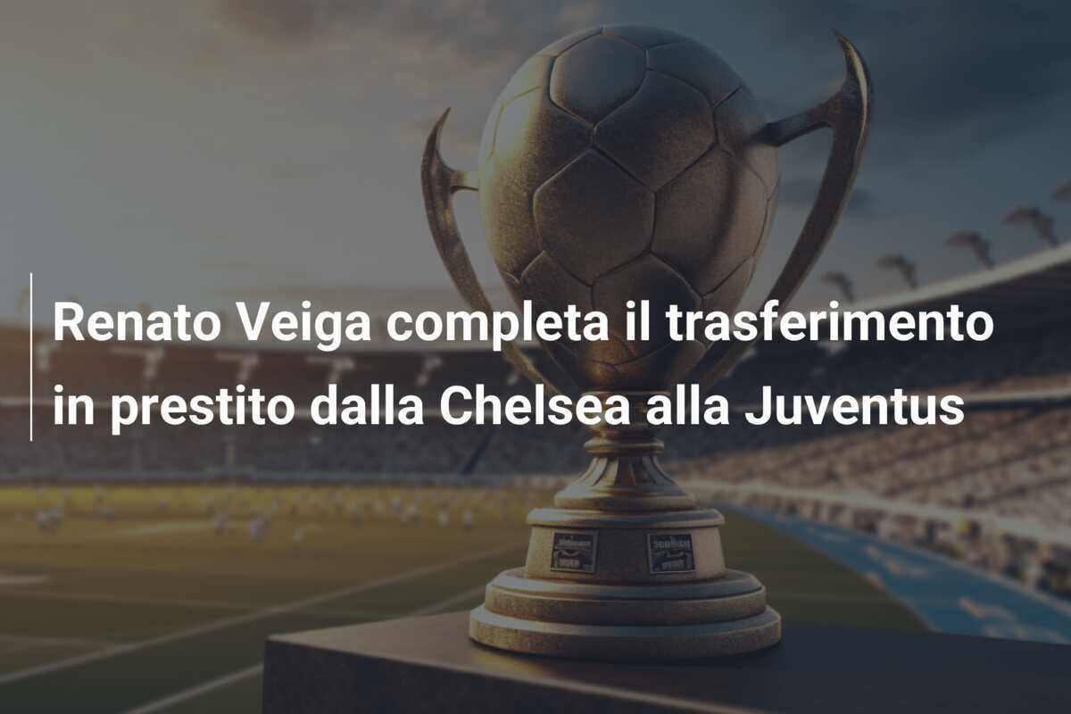 Renato Veiga completa il trasferimento in prestito dalla Chelsea alla Juventus