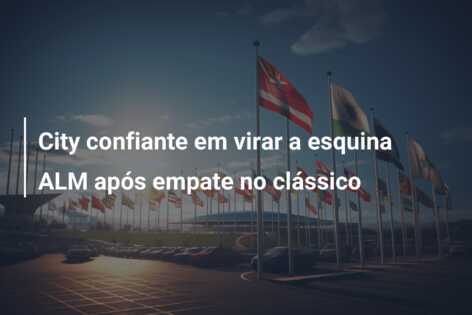 City confiante em virar a esquina ALM após empate no clássico