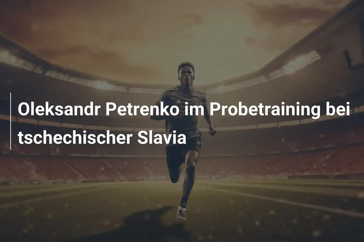 Oleksandr Petrenko im Probetraining bei tschechischer Slavia