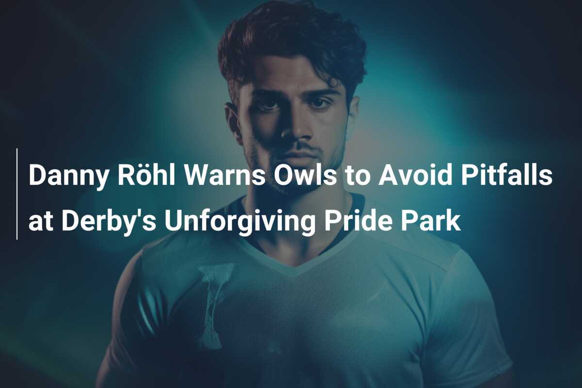 Danny Röhl Peringatkan Owls untuk Menghindari Jeratan di Pride Park yang Menjengkelkan saat Derby