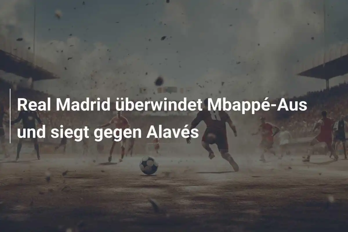 Real Madrid überwindet Mbappé-Aus und siegt gegen Alavés