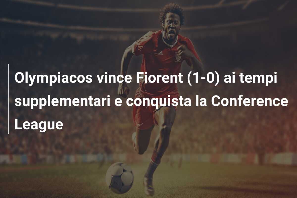 Olympiacos vince Fiorent (1-0) ai tempi supplementari e conquista la Conference League